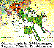 Ottoman Empire in 1699: Only Montenegro, Raguza (Dubrovnik), and Venetian Republic are free from the Turkish rule